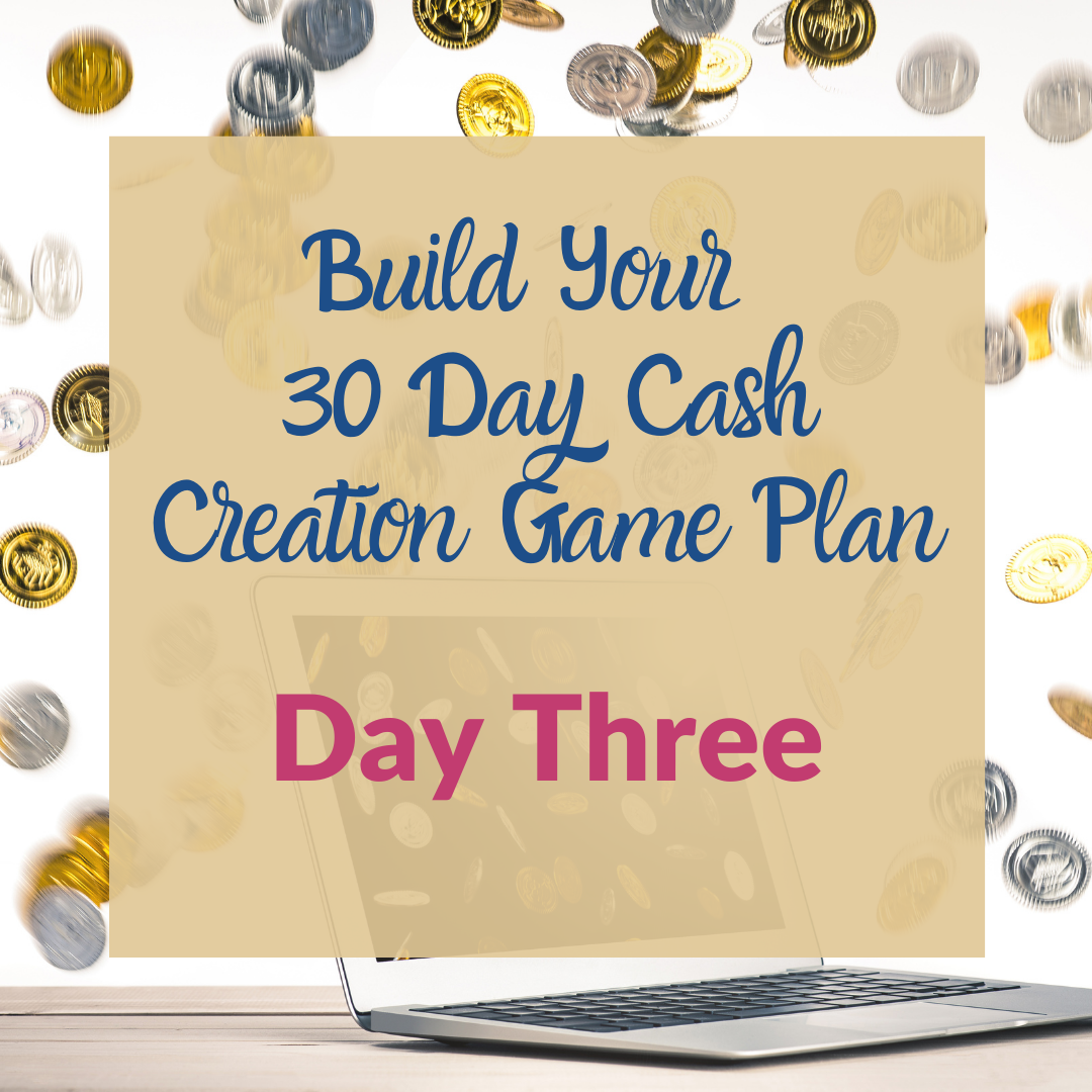 Build Your 30 Day Cash Creation Game Plan Boot Camp Day 3