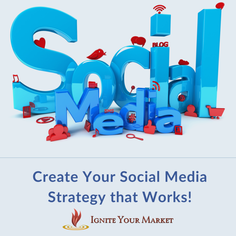 Create A Social Media Strategy that Works for YOU!